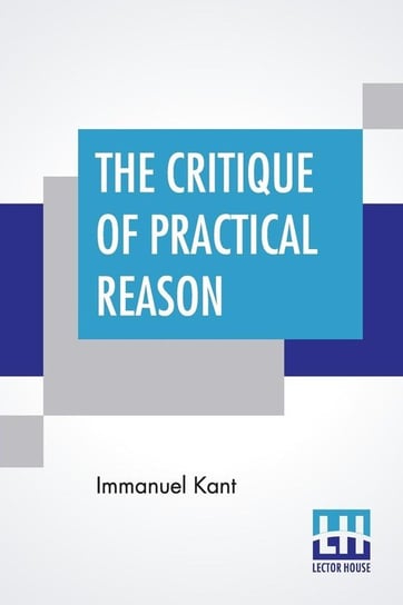 The Critique Of Practical Reason Kant Immanuel
