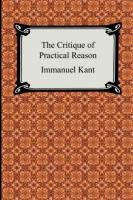 The Critique of Practical Reason Kant Immanuel