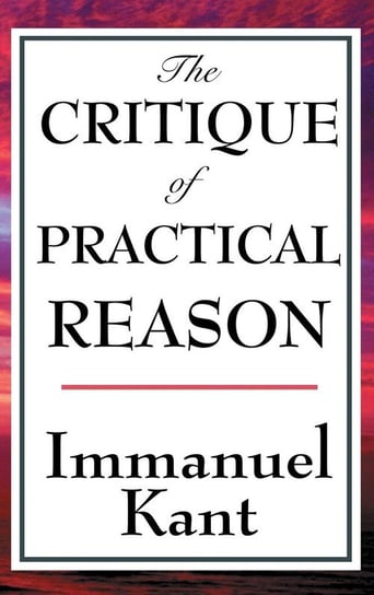 The Critique of Practical Reason Kant Immanuel