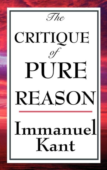 The Critique of Pure Reason Kant Immanuel