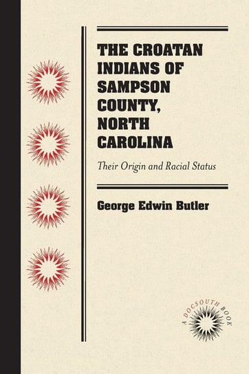 The Croatan Indians of Sampson County, North Carolina Butler George Edwin