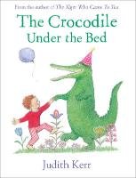 The Crocodile Under the Bed Kerr Judith