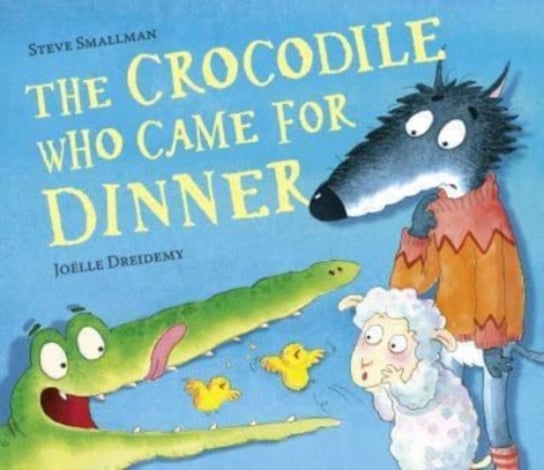 The Crocodile Who Came for Dinner Smallman Steve
