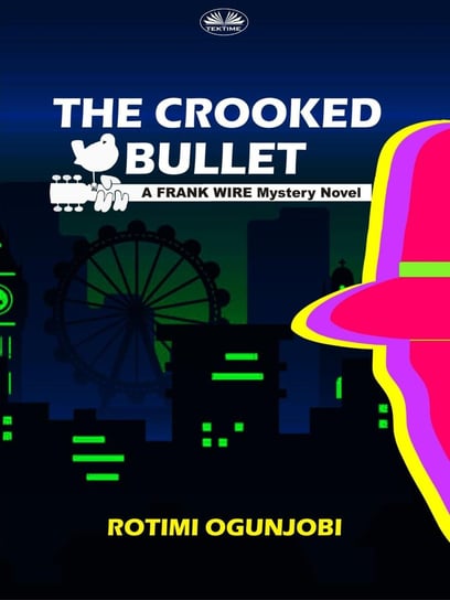 The Crooked Bullet Rotimi Ogunjobi