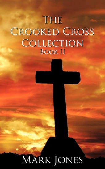 The Crooked Cross Collection - Book II Jones Mark