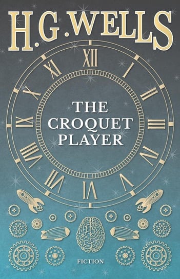 The Croquet Player Wells H. G.