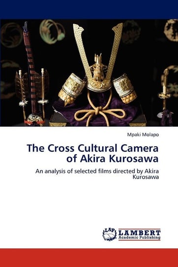 The Cross Cultural Camera of Akira Kurosawa Molapo Mpaki