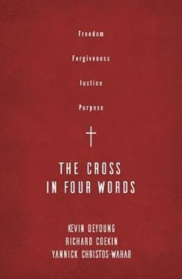 The Cross in Four Words Kevin DeYoung
