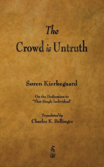The Crowd Is Untruth Kierkegaard Soren