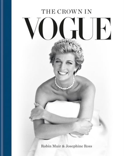 The Crown in Vogue: Vogue's 'special royal salute' to Queen Elizabeth II and the House of Windsor Muir Robin