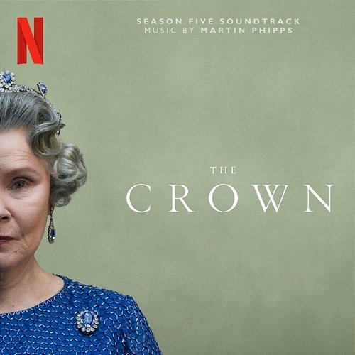 The Crown: Season Five (Soundtrack from the Netflix Original Series) Martin Phipps