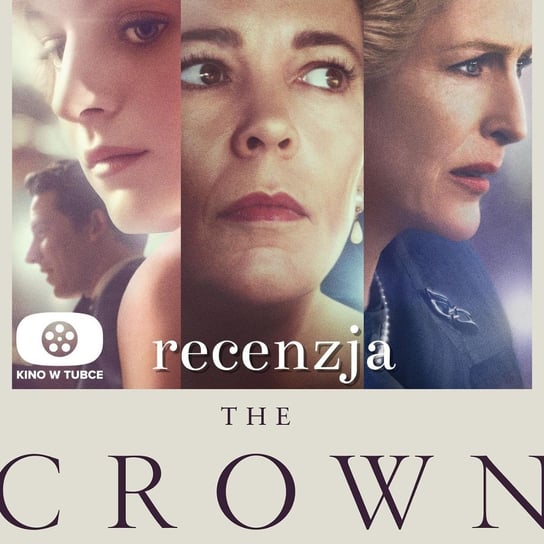 THE CROWN sezon 4 - recenzja Kino w tubce - Recenzje seriali - podcast Marciniak Marcin, Libera Michał