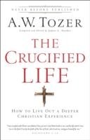 The Crucified Life Tozer A. W.