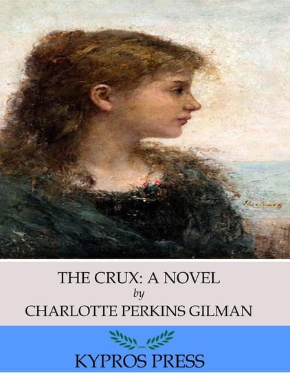 The Crux: A Novel Gilman Charlotte Perkins
