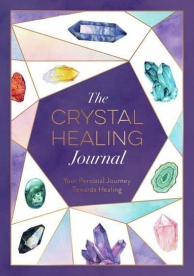 The Crystal Healing Journal: Your Personal Journey Towards Healing Carvel Astrid