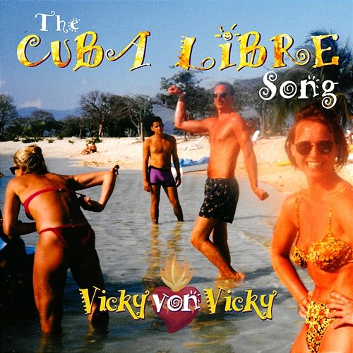 The Cuba Libre Song Vicky von Vicky feat. Deena Theodora, Paul Pasanen, Alexis Baro