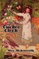 The Cuckoo Clock [Illustrated Edition] Molesworth Mrs., Molesworth Mrs