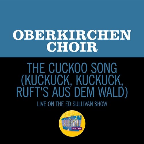 The Cuckoo Song (Kuckuck, Kuckuck, Ruft's Aus Dem Wald) Obernkirchen Choir