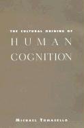 The Cultural Origins of Human Cognition Tomasello Michael