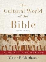 The Cultural World of the Bible Matthews Victor H.