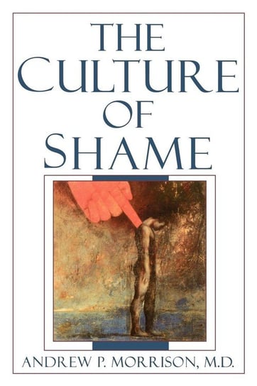 The Culture of Shame Morrison Andrew P.