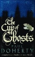 The Cup of Ghosts (Mathilde of Westminster Trilogy, Book 1) Doherty Paul