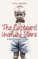 The Cupboard Under the Stairs Mason Paul