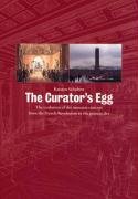 The Curator's Egg: The Evolution of the Museum Concept from the French Revolution to the Present Day. Karsten Schubert Schubert Karsten