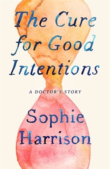 The Cure for Good Intentions Sophie Harrison