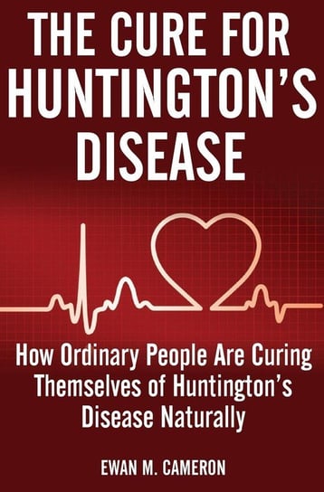 The Cure For Huntington's Disease Cameron Ewan M
