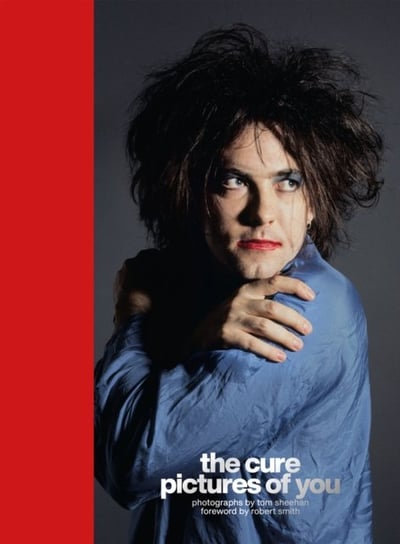 The Cure - Pictures of You: Foreword by Robert Smith Tom Sheehan