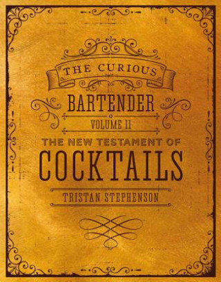 The Curious Bartender's Book of Cocktails: Volume II Stephenson Tristan