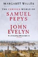 The Curious World of Samuel Pepys and John Evelyn Willes Margaret