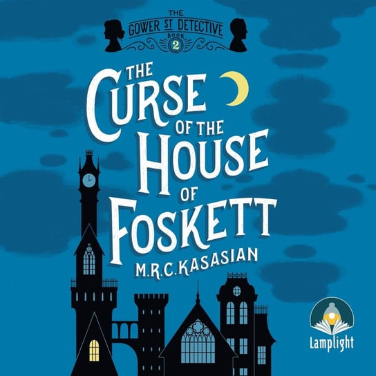 The Curse of the House of Foskett M.R.C. Kasasian