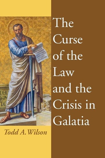 The Curse of the Law and the Crisis in Galatia Wilson Todd A.