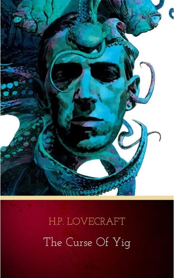 The Curse of Yig Lovecraft Howard Phillips