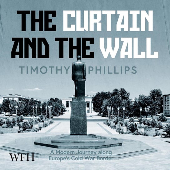 The Curtain and the Wall Timothy Phillips