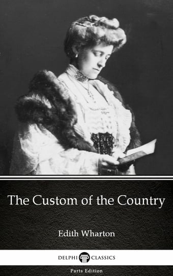 The Custom of the Country (Illustrated) Wharton Edith