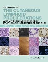 The Cutaneous Lymphoid Proliferations: A Comprehensive Textbook of Lymphocytic Infiltrates of the Skin Magro Cynthia M., Crowson Neil A., Mihm Martin C.