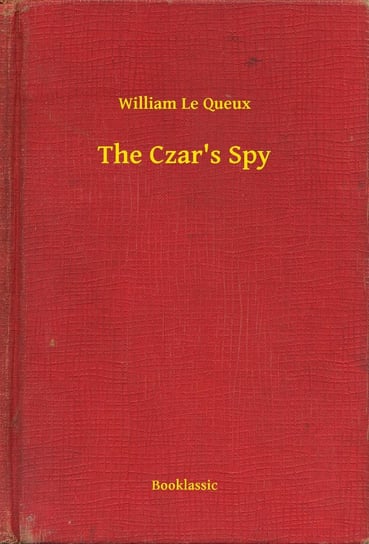 The Czar's Spy - ebook epub Le Queux William