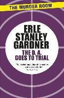 The D.A. Goes to Trial Gardner Erle Stanley