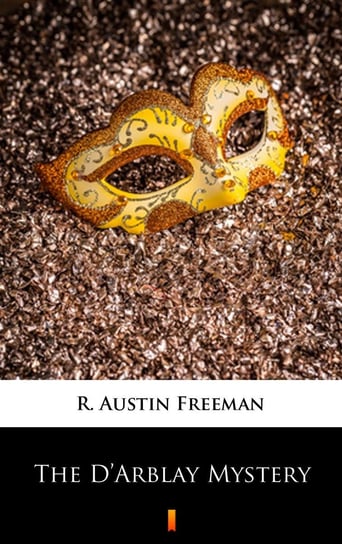 The D’Arblay Mystery Austin Freeman R.