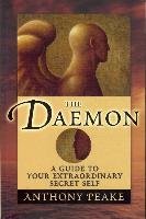 The Daemon: A Guide to Your Extraordinary Secret Self Peake Anthony