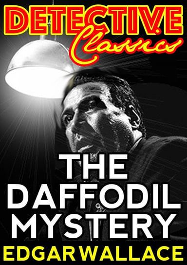 The Daffodil Mystery Edgar Wallace