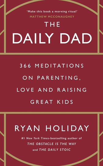 The Daily Dad: 366 Meditations on Parenting, Love, and Raising Great Kids Holiday Ryan