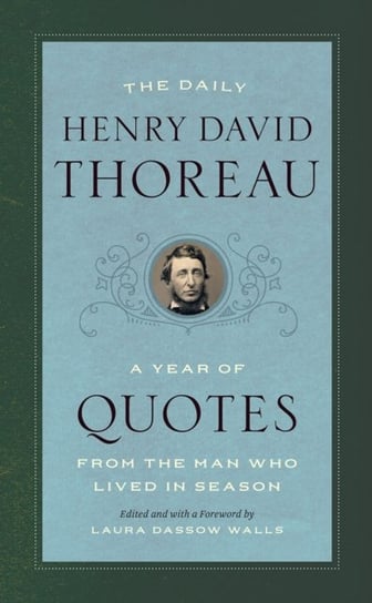 The Daily Henry David Thoreau - A Year of Quotes from the Man Who Lived in Season Thoreau Henry David