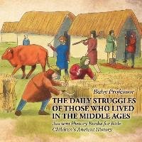 The Daily Struggles of Those Who Lived in the Middle Ages - Ancient History Books for Kids | Children's Ancient History Baby Professor
