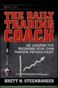 The Daily Trading Coach: 101 Lessons for Becoming Your Own Trading Psychologist Steenbarger Brett N.