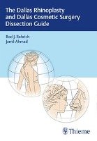 The Dallas Rhinoplasty and Dallas Cosmetic Surgery Dissection Guide Rohrich Rod J., Ahmad Jamil