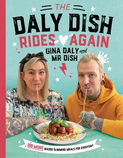 The Daly Dish Rides Again: 100 more masso slimming meals for everyday Gina Daly, Karol Daly